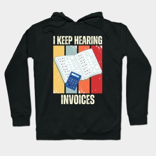 I Keep Hearing Invoices Hoodie